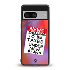 dreams to be taxed back phone cover | glass case for Google Pixel 8