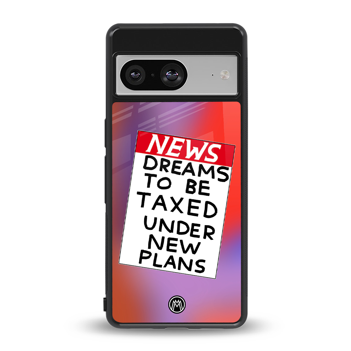 dreams to be taxed back phone cover | glass case for Google Pixel 8