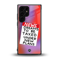 dreams to be taxed back phone cover | glass case for samsung galaxy s23 ultra