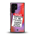 dreams to be taxed back phone cover | glass case for samsung galaxy s23 ultra