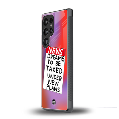 dreams to be taxed back phone cover | glass case for samsung galaxy s25 ultra