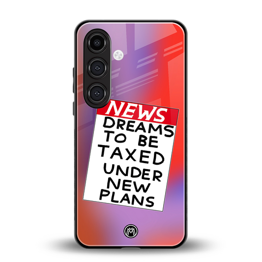 dreams to be taxed back phone cover | glass case for samsung galaxy s24 fe