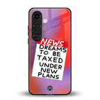 dreams to be taxed back phone cover | glass case for samsung galaxy s23