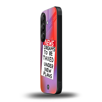 dreams to be taxed back phone cover | glass case for samsung galaxy s24 fe