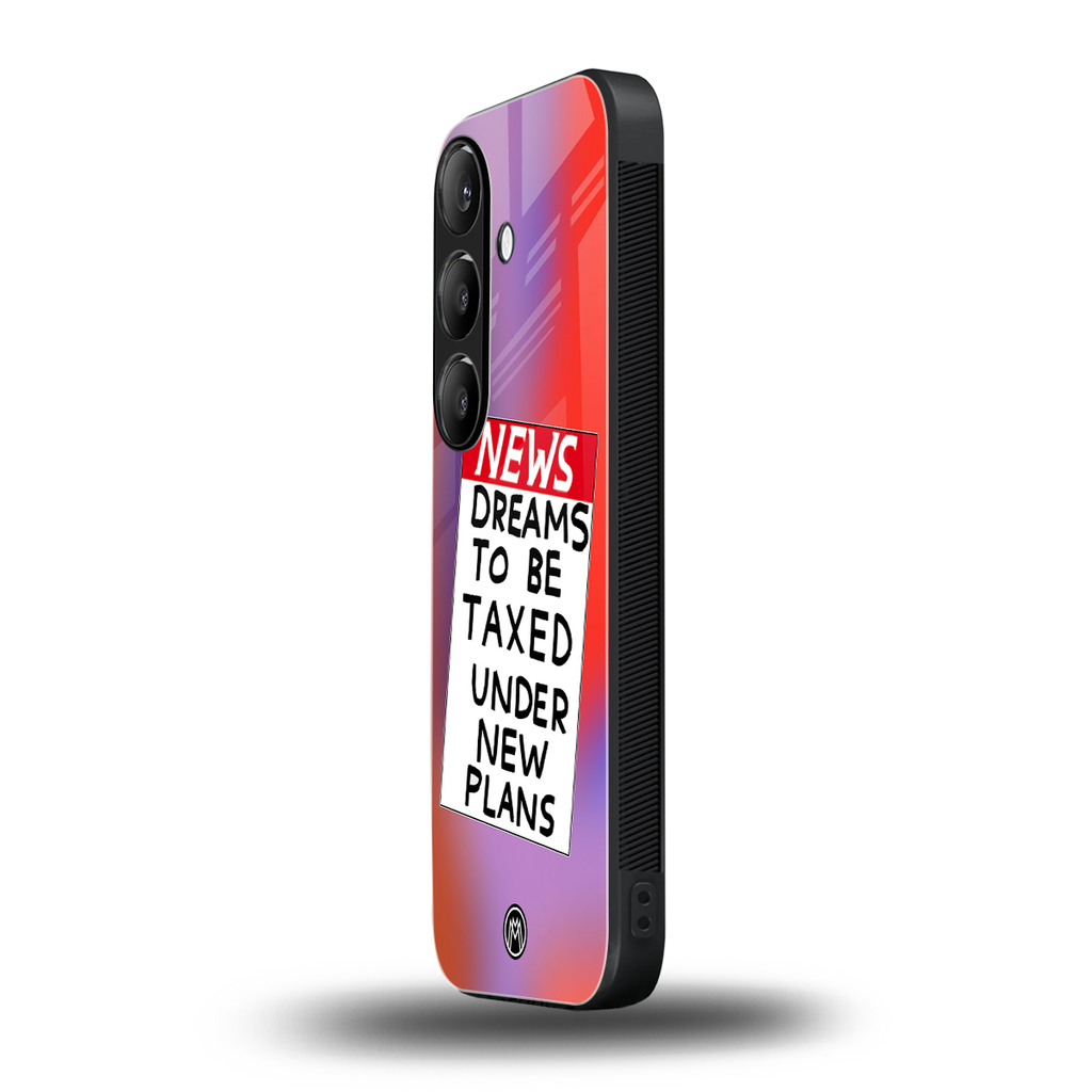 dreams to be taxed back phone cover | glass case for samsung galaxy s25 plus