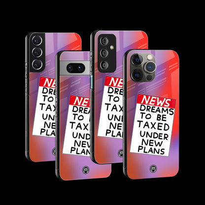 Dreams To Be Taxed Phone Cover | Glass Case