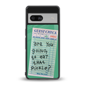 eat that pickle back phone cover | glass case for Google Pixel 7