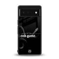 end game back phone cover | glass case for google pixel 6