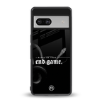 end game back phone cover | glass case for Google Pixel 7