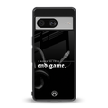 end game back phone cover | glass case for Google Pixel 8