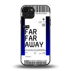 far far away boarding pass ticket back phone cover | glass case for iphone 15
