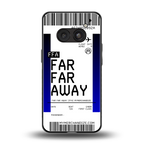 far far away boarding pass ticket back phone cover | glass case for nothing phone 2a