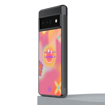 focus on yourself back phone cover | glass case for google pixel 6 pro