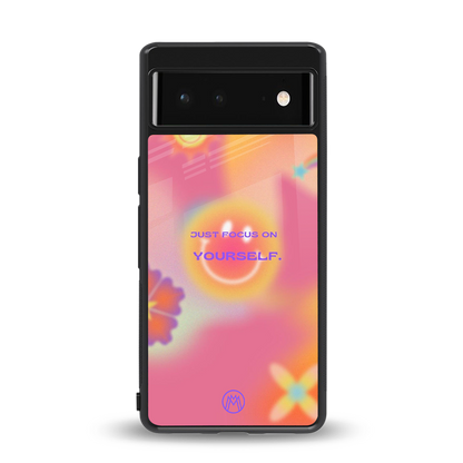 focus on yourself back phone cover | glass case for Google Pixel 6A