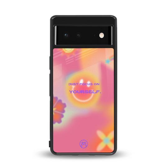 focus on yourself back phone cover | glass case for Google Pixel 6A