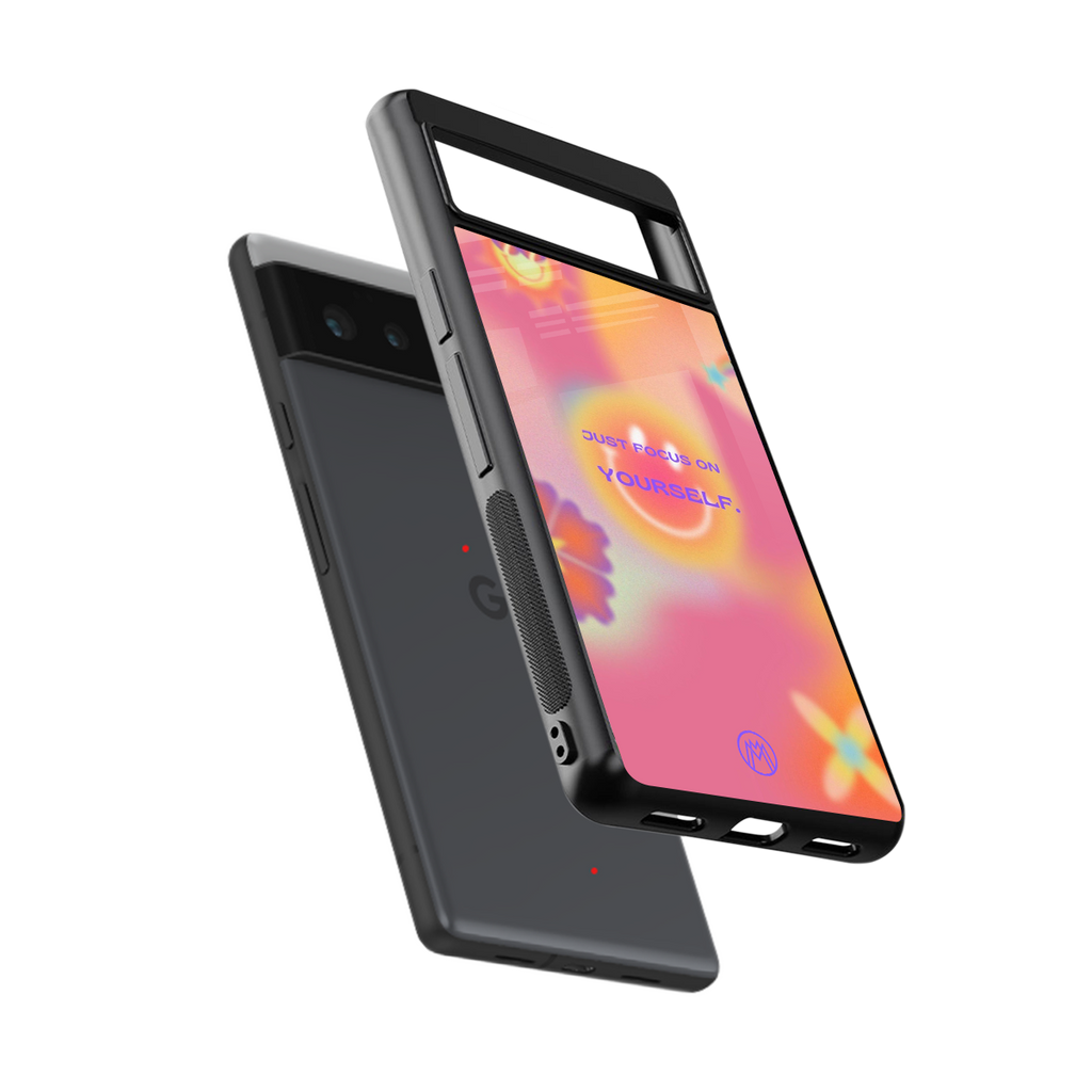 focus on yourself back phone cover | glass case for Google Pixel 6A