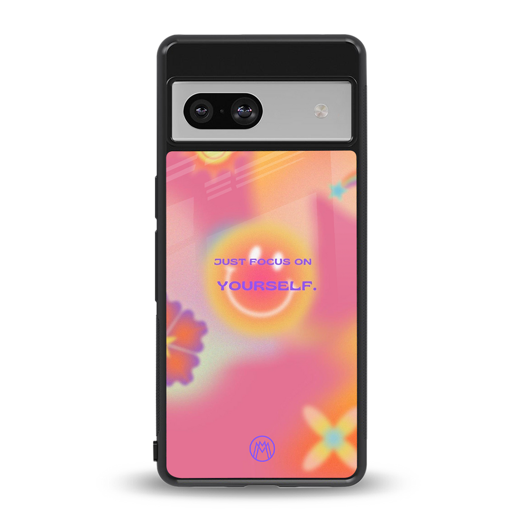 focus on yourself back phone cover | glass case for Google Pixel 7A