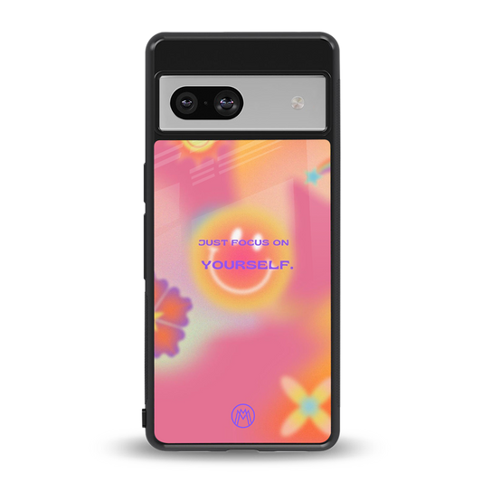 focus on yourself back phone cover | glass case for Google Pixel 7A