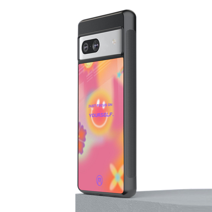 focus on yourself back phone cover | glass case for Google Pixel 7