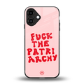 fuck the patriarchy back phone cover | glass case for iphone 16 plus
