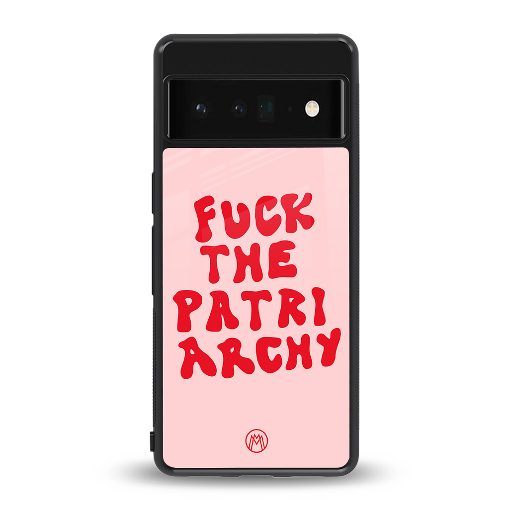 fuck the patriarchy back phone cover | glass case for google pixel 6 pro