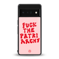 fuck the patriarchy back phone cover | glass case for google pixel 6 pro