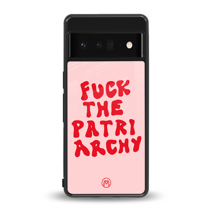 fuck the patriarchy back phone cover | glass case for google pixel 6 pro