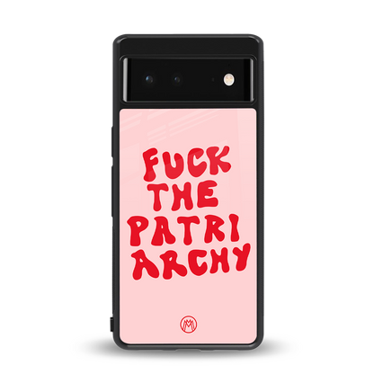fuck the patriarchy back phone cover | glass case for google pixel 6