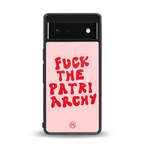 fuck the patriarchy back phone cover | glass case for Google Pixel 6A
