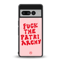 fuck the patriarchy back phone cover | glass case for google pixel 7 pro
