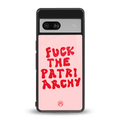fuck the patriarchy back phone cover | glass case for Google Pixel 7