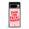 fuck the patriarchy back phone cover | glass case for google pixel 8 pro