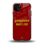 gangsters don't cry back phone cover | glass case for iphone 15 plus