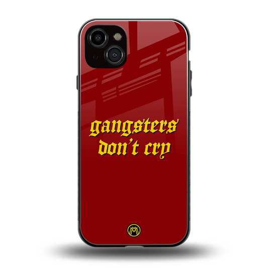 gangsters don't cry back phone cover | glass case for iphone 15 plus