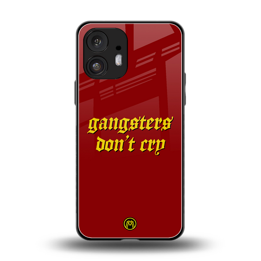 gangsters don't cry back phone cover | glass case for nothing phone 2