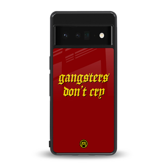 gangsters don't cry back phone cover | glass case for google pixel 6 pro