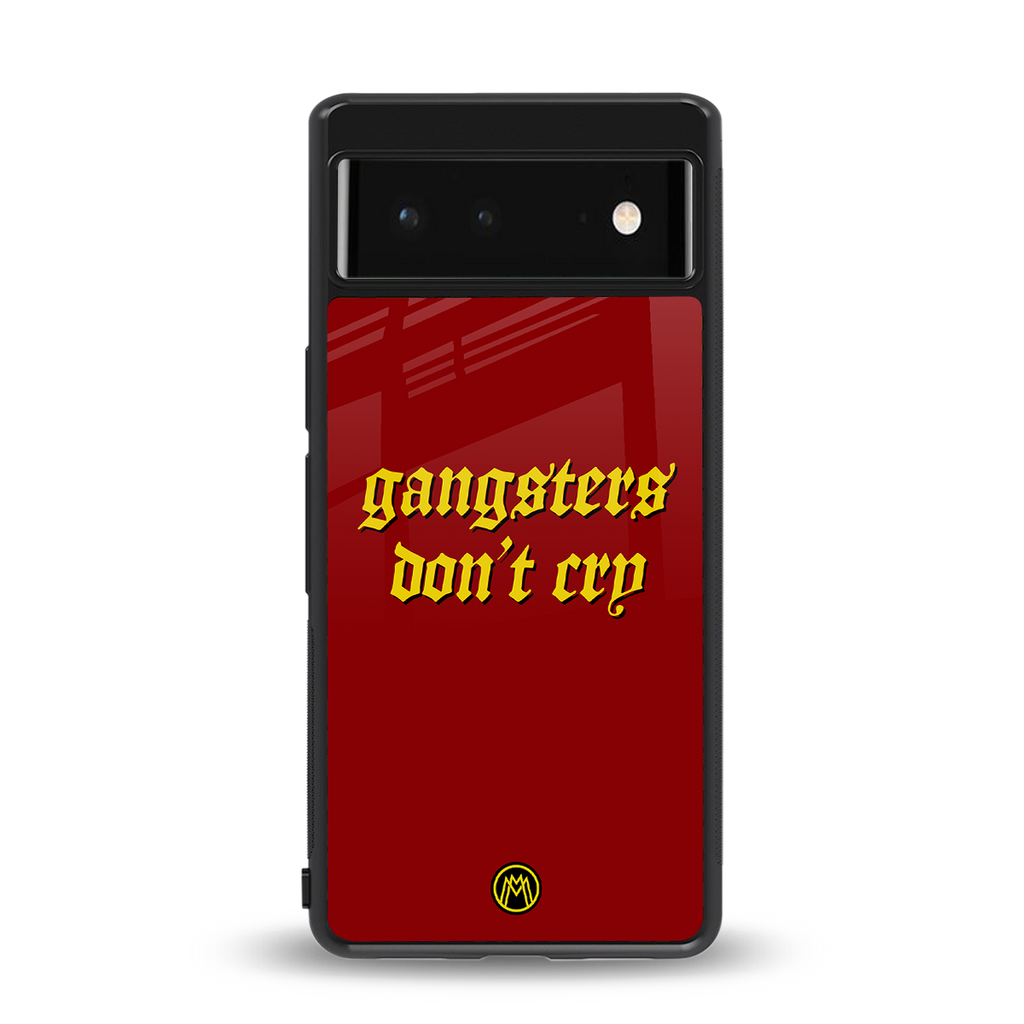 gangsters don't cry back phone cover | glass case for Google Pixel 6A