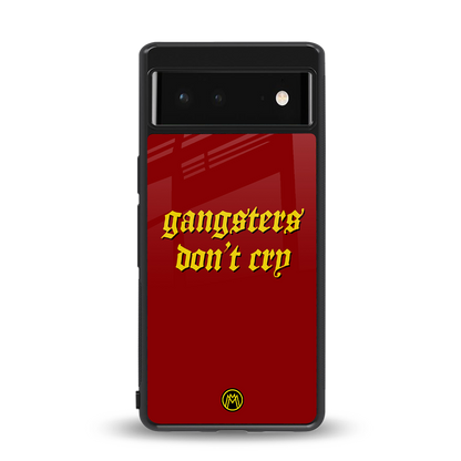 gangsters don't cry back phone cover | glass case for Google Pixel 6A