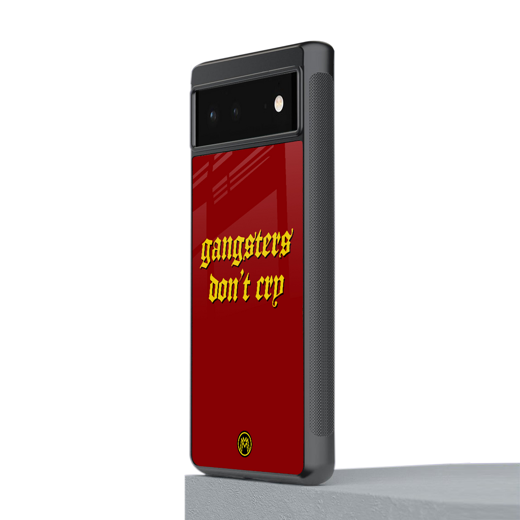 gangsters don't cry back phone cover | glass case for Google Pixel 6A