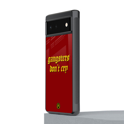 gangsters don't cry back phone cover | glass case for Google Pixel 6A