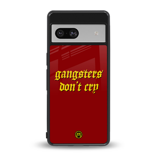 gangsters don't cry back phone cover | glass case for Google Pixel 7