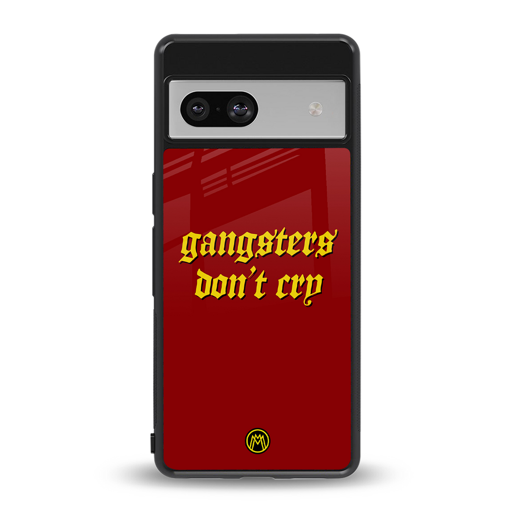 gangsters don't cry back phone cover | glass case for Google Pixel 7A