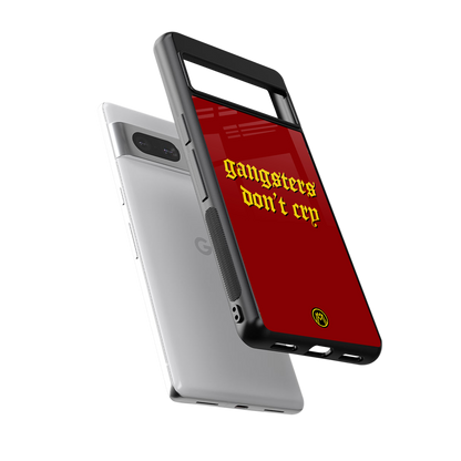 gangsters don't cry back phone cover | glass case for Google Pixel 7