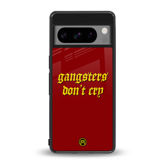 gangsters don't cry back phone cover | glass case for google pixel 8 pro