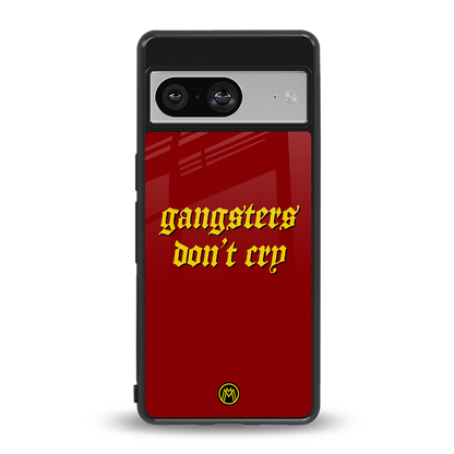 gangsters don't cry back phone cover | glass case for Google Pixel 8
