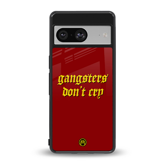 gangsters don't cry back phone cover | glass case for Google Pixel 8