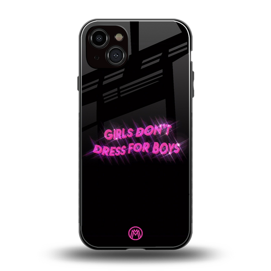 girls don't dress for boys back phone cover | glass case for iphone 15 plus