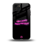 girls don't dress for boys back phone cover | glass case for iphone 15