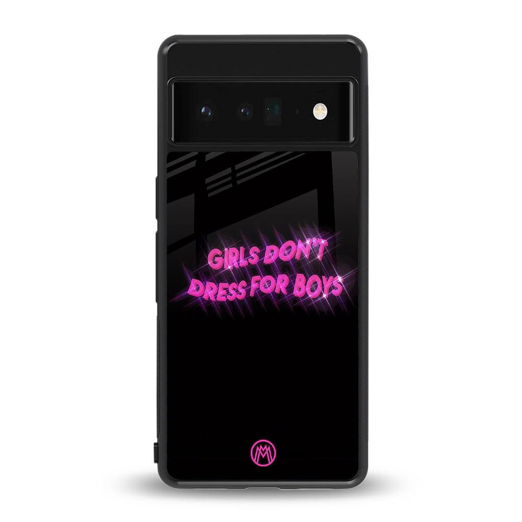 girls don't dress for boys back phone cover | glass case for google pixel 6 pro