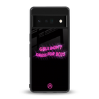 girls don't dress for boys back phone cover | glass case for google pixel 6 pro